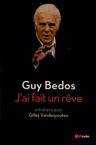 J'ai fait un rêve - Guy Bedos - Livre