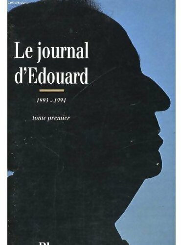 Le journal d'Édouard Tome I : 1993 - 1994 - Edouard Baladur - Livre
