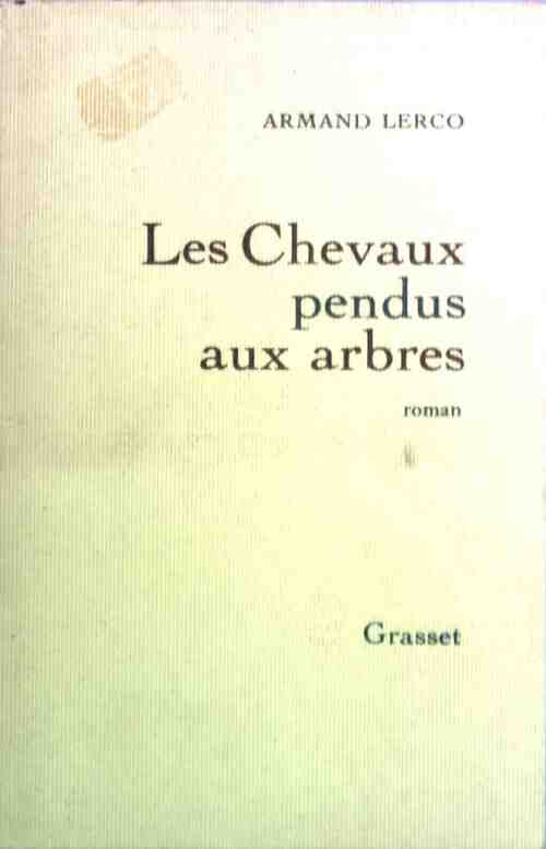 Les chevaux pendus aux arbres - Armand Lerco - Livre