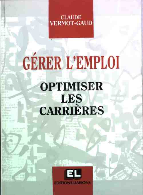 Gérer l'emploi. Optimiser les carrières - Claude Vermot - Livre