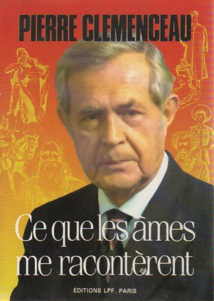Ce que les âmes me racontèrent - Pierre Clémenceau - Livre