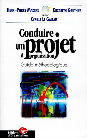 Conduire un projet d'organisation - Henri-Pierre Maders - Livre