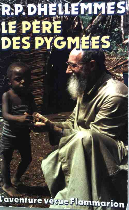 Le Père des Pygmées - R.P. Dhellemmes - Livre
