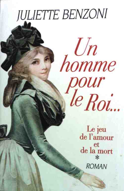 Le jeu de l'amour et de la mort Tome I : Un homme pour le roi - Juliette Benzoni - Livre