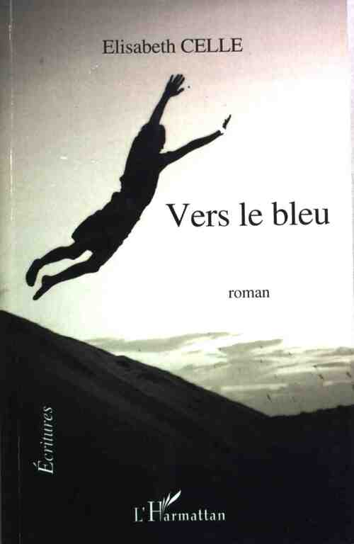 Vers le bleu - Elisabeth Celle - Livre