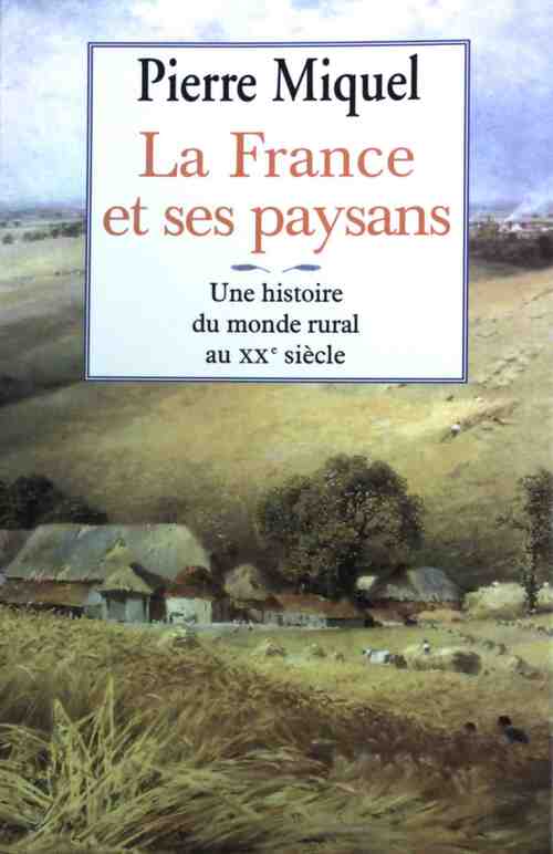 La France et ses paysans - Pierre Miquel - Livre