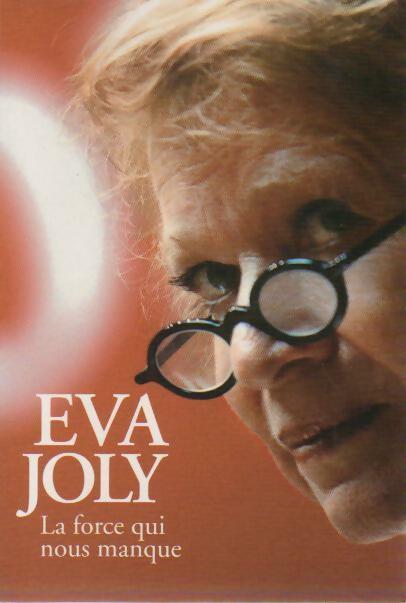 La force qui nous manque - Eva Joly - Livre