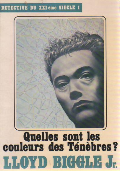 Détective du XXIème siècle Tome I : Quelles sont les couleurs des ténèbres? - Jr. Lloyd Biggle - Livre