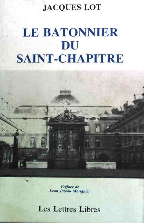 Le batonnier du Saint-Chapitre - Jacques Lot - Livre