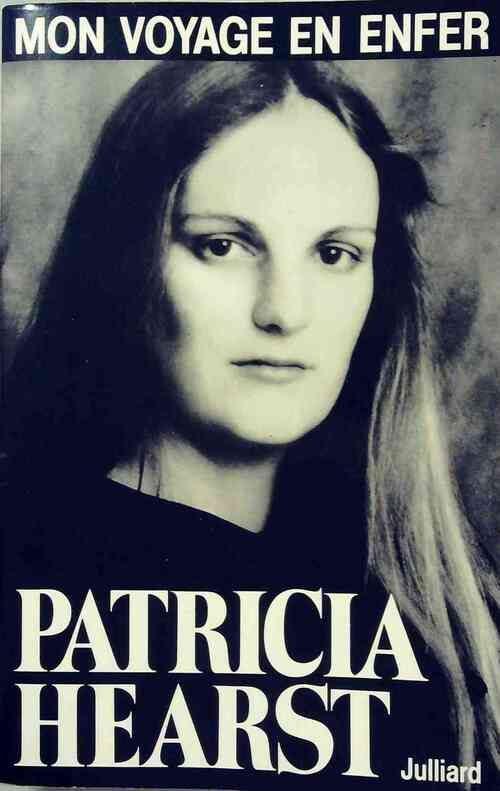 Mon voyage en enfer - Patricia Hearst - Livre