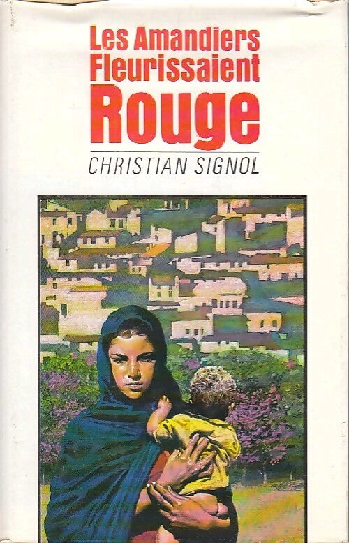 Les amandiers fleurissaient rouge - Christian Signol - Livre