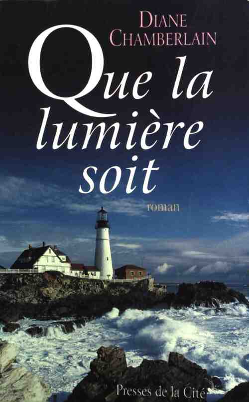 Que la lumière soit - Diane Chamberlain - Livre