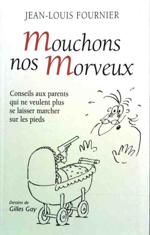 Mouchons nos morveux - Jean-Louis Fournier - Livre