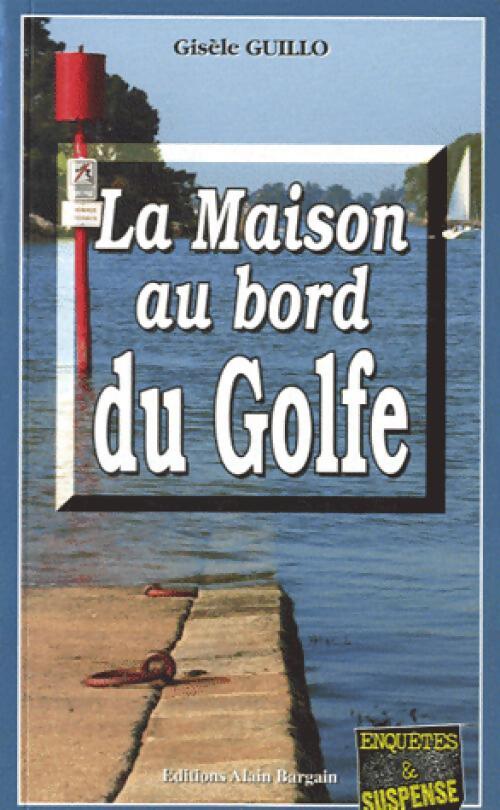 La maison au bord du Golfe - Gisèle Guillo - Livre