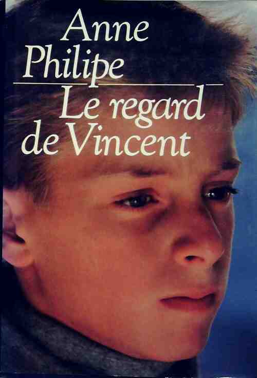 Le regard de Vincent - Anne Philipe - Livre