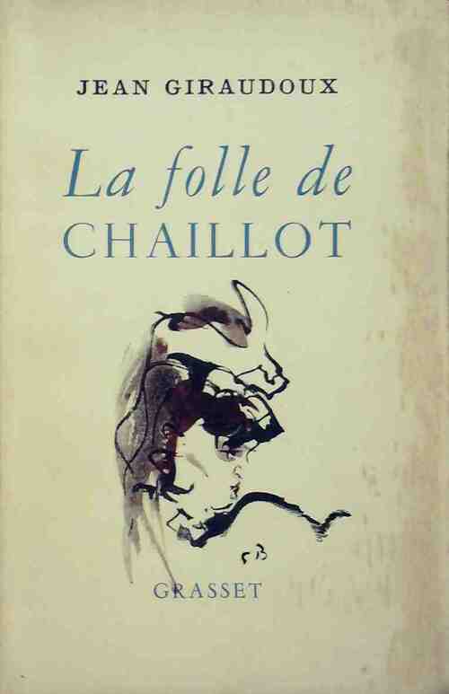 La folle de Chaillot - Jean Giraudoux - Livre