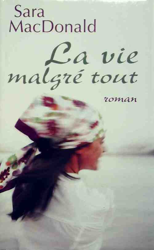 La vie malgré tout - Sara MacDonald - Livre