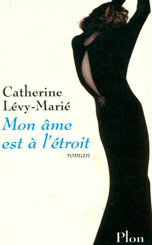 Mon âme est à l'étroit - Catherine Lévy-Marié - Livre