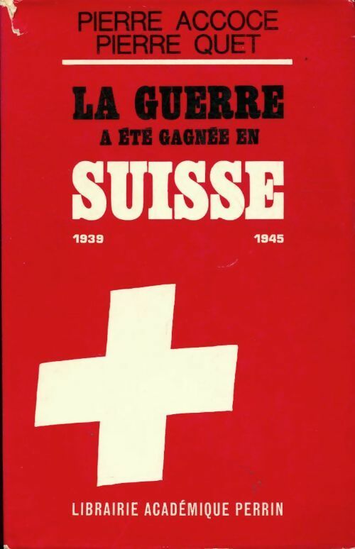 La guerre a été gagnée en Suisse - Pierre Accoce, Pierre Quet - Livre