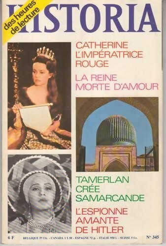 Historia n°345 : Catherine l'impératrice rouge / La reine morte d'amour / Tamerlan crée Samarcande / L'espionne amante de Hitler - Collectif - Livre