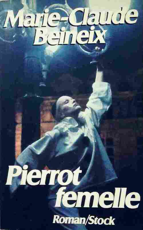 Pierrot femelle - Marie-Claude Beineix - Livre