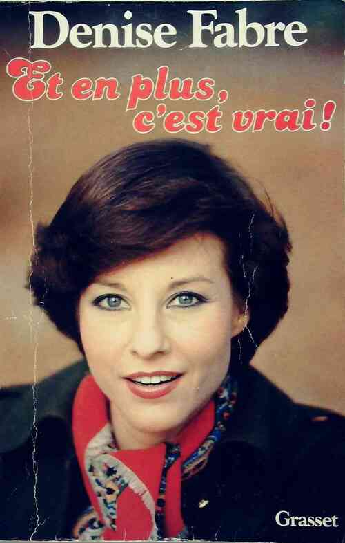 Et en plus, c'est vrai ! - Denise Fabre - Livre