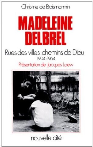 Madeleine Delbrêl. Rue des villes, chemin de Dieu - Christine De Boismarmin - Livre
