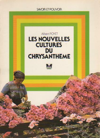 Les nouvelles cultures du chrysanthème - Albert Poyet - Livre