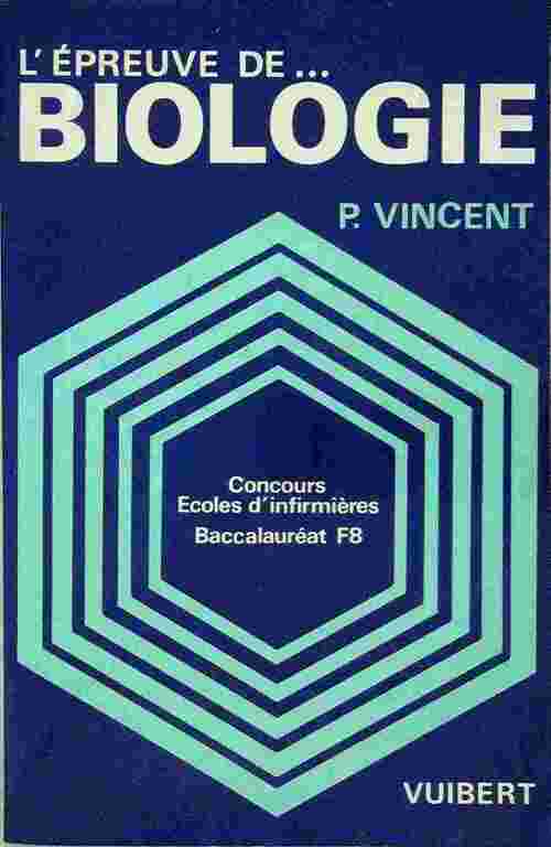 L'épreuve de biologie Concours écoles d'infirmières Baccalauréat F8 - P. Vincent - Livre