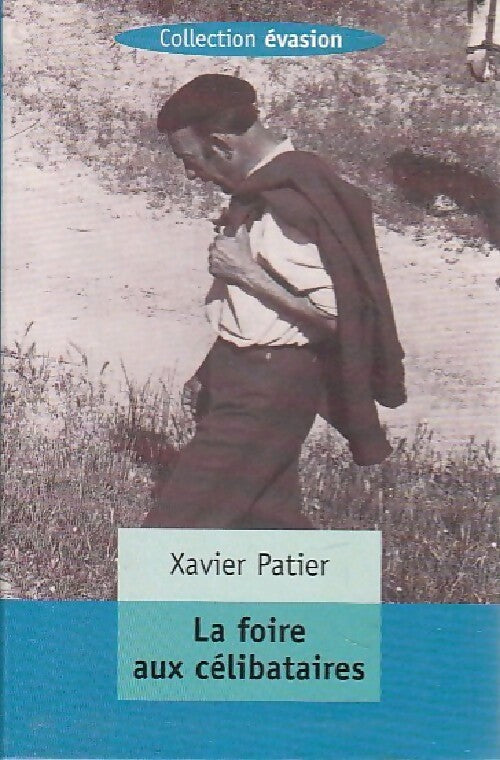 La foire aux célibataires - Xavier Patier - Livre