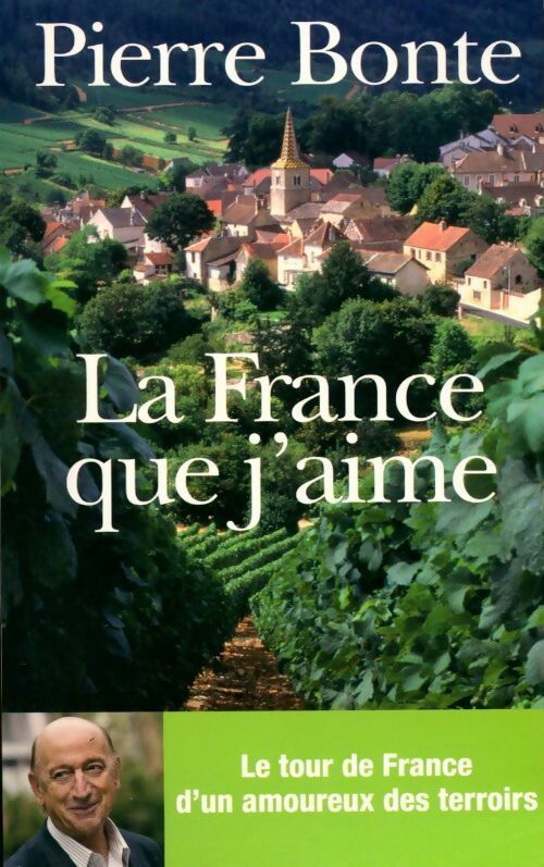 La France que j'aime - Pierre Bonte - Livre