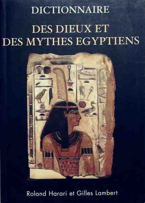Dictionnaire des dieux et des mythes égyptiens - Roland Harari - Livre