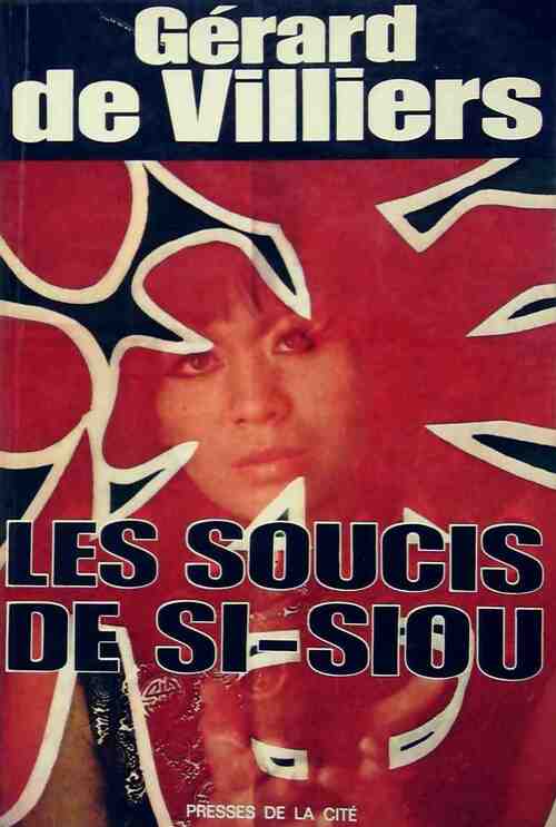 Les soucis de Si-Siou - Gérard De Villiers - Livre