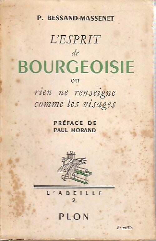 L'esprit de bourgeoisie ou rien ne renseigne comme les visages - Pierre Bessand-Massenet - Livre