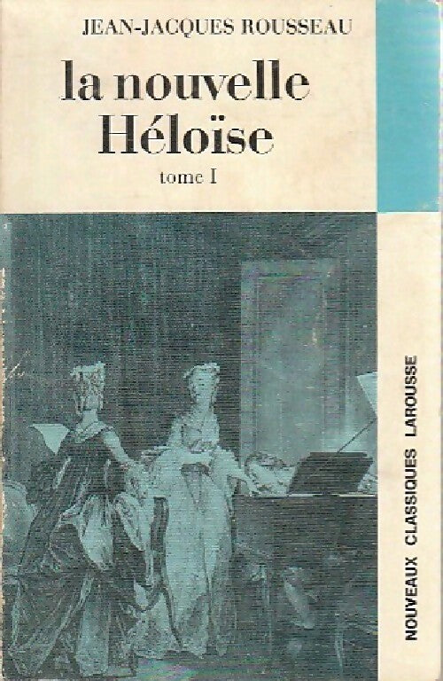 La nouvelle Héloïse (extraits) Tome I - Jean-Jacques Rousseau - Livre
