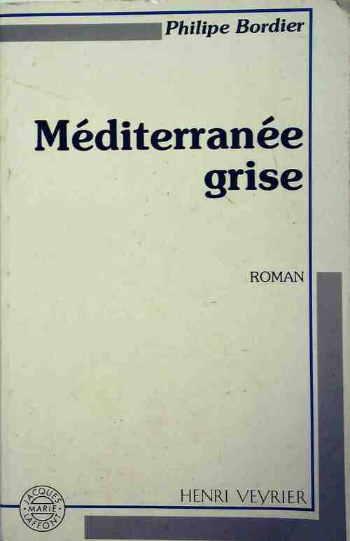 Méditerranée grise - Philippe Bordier - Livre