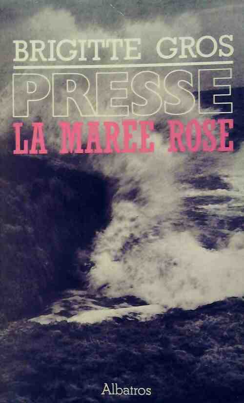 Presse. La marée rose - Brigitte Gros - Livre