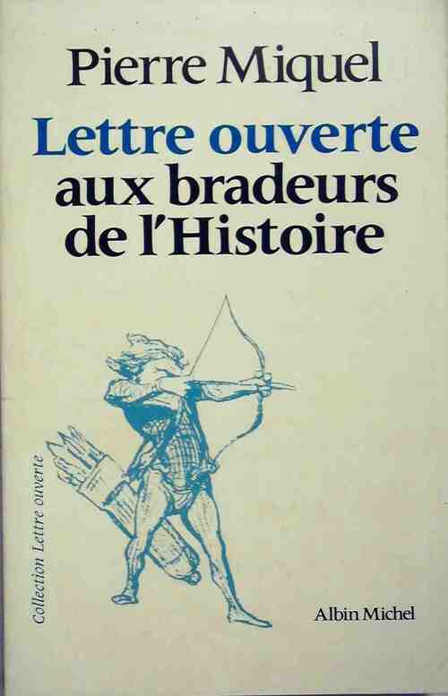 Lettre ouverte aux bradeurs de l'Histoire - Pierre Miquel - Livre
