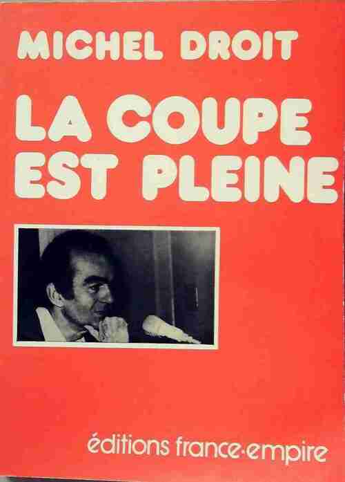 La coupe est pleine - Michel Droit - Livre