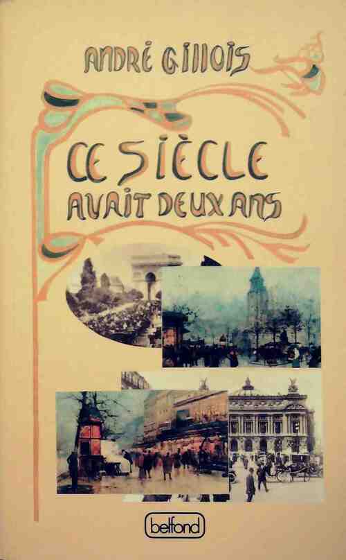 Ce siècle avait deux ans - André Gillois - Livre