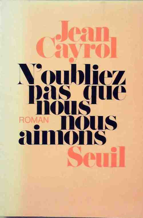 N'oubliez pas que nous nous aimons - Jean Cayrol - Livre