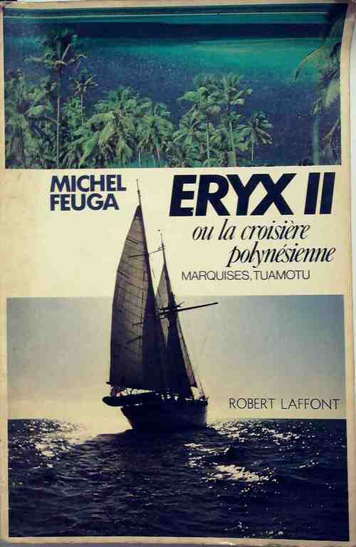 Eryx II ou la croisiere polynésienne - Michel Feuga - Livre