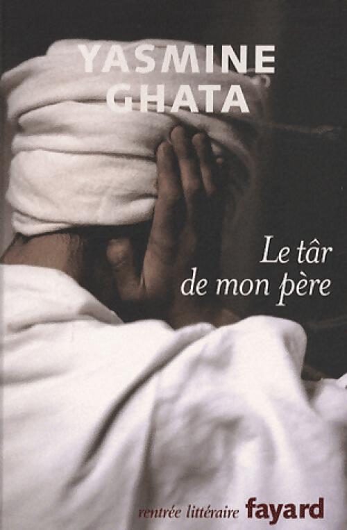 Le târ de mon père - Yasmine Ghata - Livre