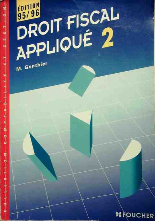 Droit fiscal appliqué Tome II 1995-96 - Marcel Gonthier - Livre