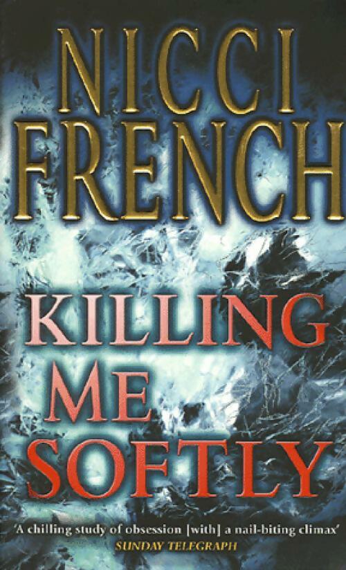 Kiling me softly - Nicci French - Livre
