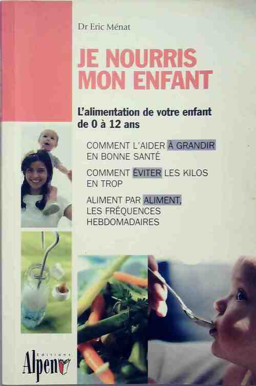 Je nourris mon enfant - Eric Dr Ménat - Livre