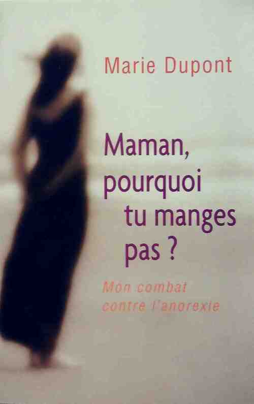 Maman, pourquoi tu manges pas ? - Marie Dupont - Livre