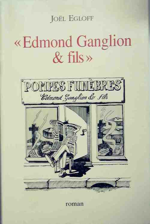 Edmond Ganglion et fils - Joël Egloff - Livre