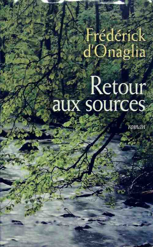 Retour aux sources - Frédérick D'Onaglia - Livre