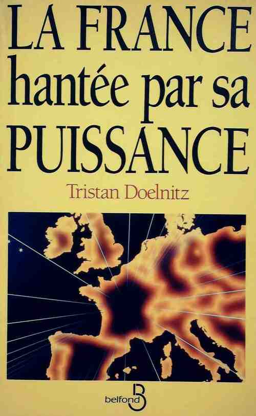 La France hantée par sa puissance - Tristan Doelnitz - Livre